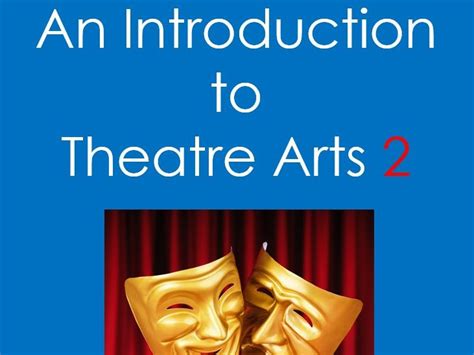 An Introduction to Theatre Acting .